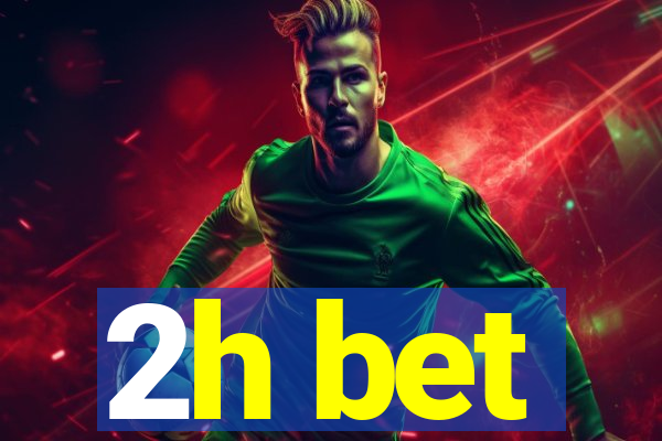 2h bet